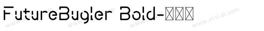 FutureBugler Bold字体转换 FutureBugler Bold字体转换